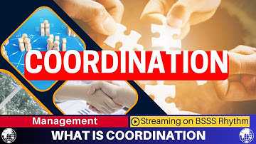 What is Coordination | Management | Meaning of Coordination | Definitions | Importance | Principles