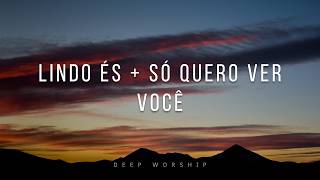 FUNDO MUSICAL PARA ORAÇÃO | LINDO ÉS + SÓ QUERO VER VOCÊ | PIANO GOSPEL INSTRUMENTAL