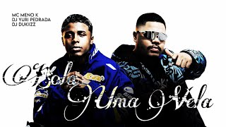 BOLA UMA VELA ( VIRAL TIKTOK ) MC MENO K , DJ DUKIIZZ