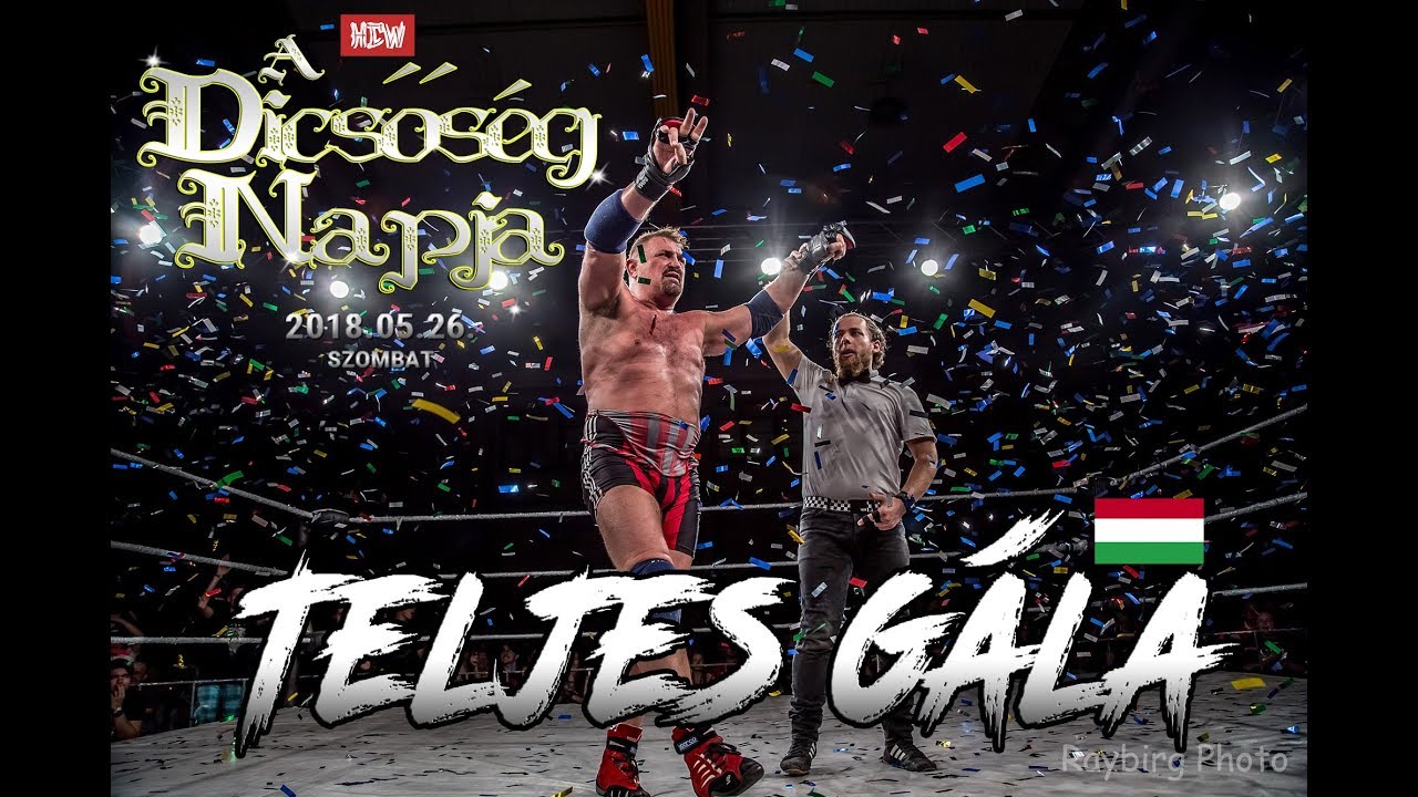 HCW: A Dicsőség Napja 2018 (TELJES GÁLA) Magyar Pankráció HD