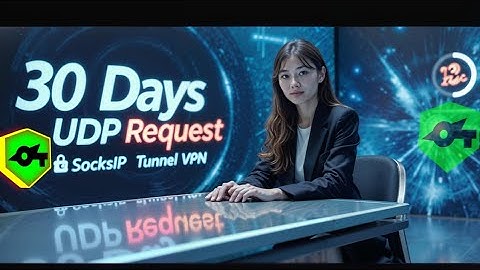Create 30-Day UDP Request Config and Set It Up on SocksIP Tunnel VPN