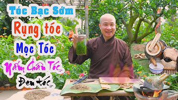 Hiệu Quả: Đen Tóc, Rụng Tóc, Tóc Bạc Sớm, Mọc Tóc, Nấm Chân Tóc, Tóc Mượt Mà. Chùa Pháp Tạng 2021