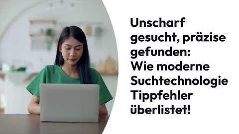 Fuzzy Search, Präzises Finden: Wie moderne Suchtechnologie Tippfehler überlistet