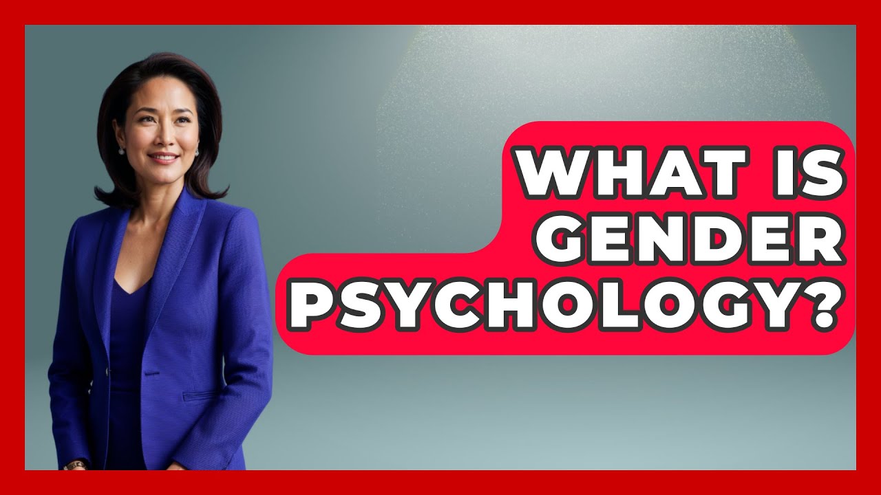 What Is Gender Psychology? - Gender Equality Network