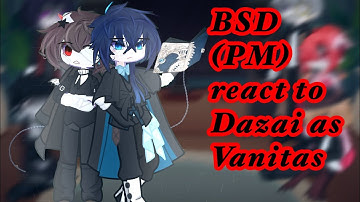 BSD (PM) react to Dazai as Vanitas||BSDxVNC|| FINSHED!! 0.5x SPEED