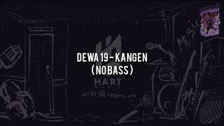 Dewa 19 - Kangen(NO BASS) Vocal Chord Lyric