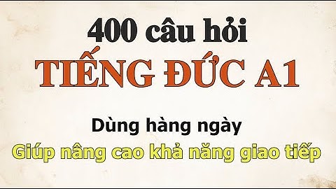 400 câu hỏi tiếng Đức – Trình độ A1