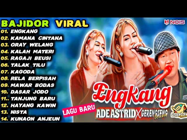 ENGKANG ADE ASTRID FULL ALBUM BAJIDOR MEDLEY X GRENGSENG TEAM ENGKANG,KAMANA CINTANA@adeastrid91  ​ class=