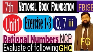 Math Class 7 Exercise 1•3 Q 7 (iii) Evaluate in simplest form NBF NCP by Ghulam Hussain Qamar