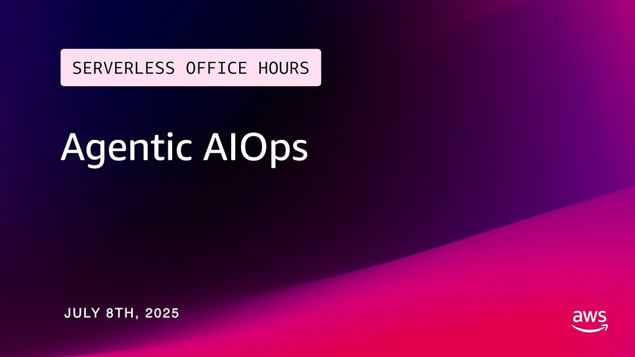 Agentic AIOps | Serverless Office Hours