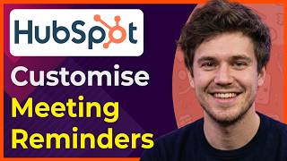 How to Customise Meeting Reminders in Hubspot [2026 New UI]