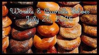 Wordle & Quordle of the Day for July 26, 2026: Happy Bagelfest Day!