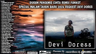 Dugem Pengemis Cinta Remix Funkot Special Malam Tahun Baru 2026 Special Request Devi Dores
