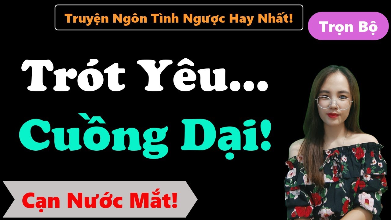 [Truyện Trọn Bộ Hay Thổn Thức] Chỉ Vì Chữ Yêu! - MC Thanh Hằng