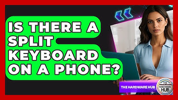 Is There A Split Keyboard On A Phone? - The Hardware Hub