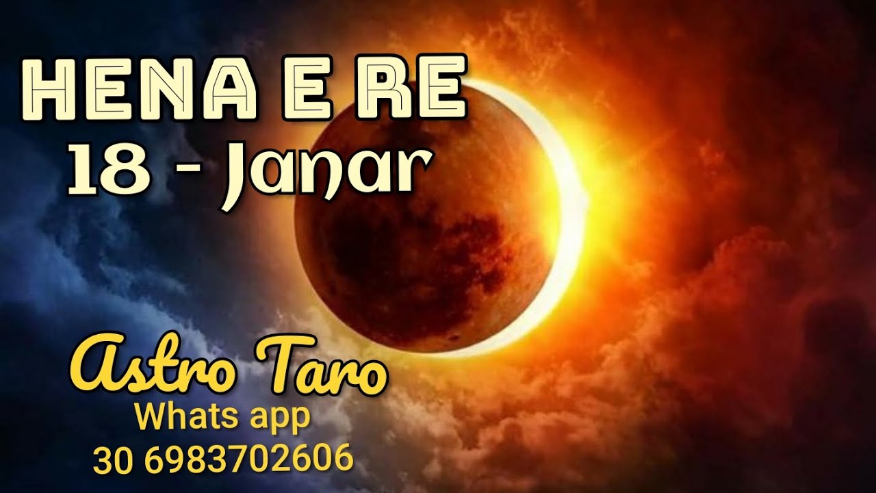 🌒 HENA E RE#18-JANAR