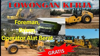 Lowongan Kerja Supir / Driver, Foreman, Operator Alat Berat, Butuh Banyak, Buka Setiap Hari