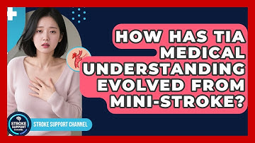 How Has TIA Medical Understanding Evolved From Mini-stroke? - Stroke Support Channel