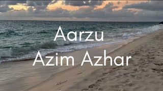 Aarzu by Azim Azhar Lyrics songs 