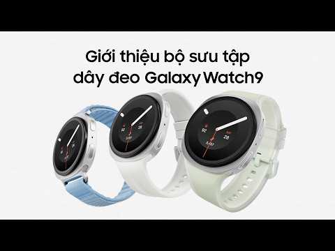 Giới thiệu bộ sưu tập dây đeo Galaxy Watch9 mới | Samsung