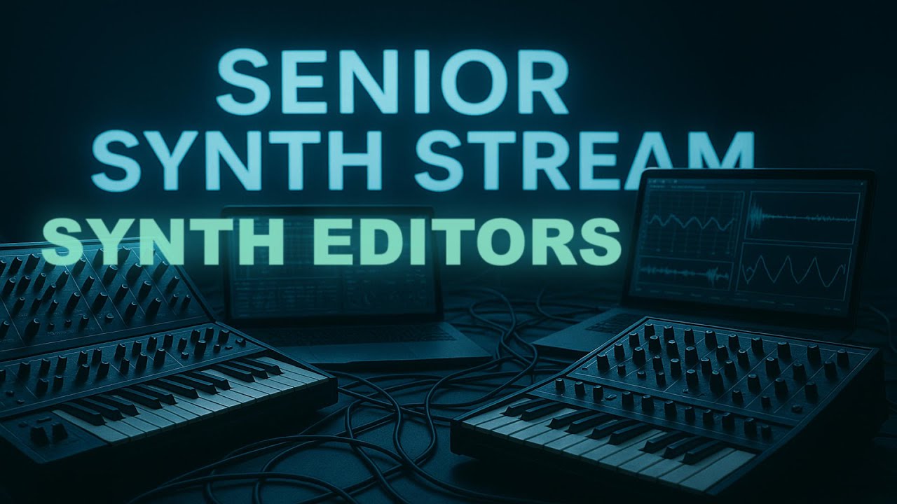 Senior Synth Stream - Synthesizer Editors