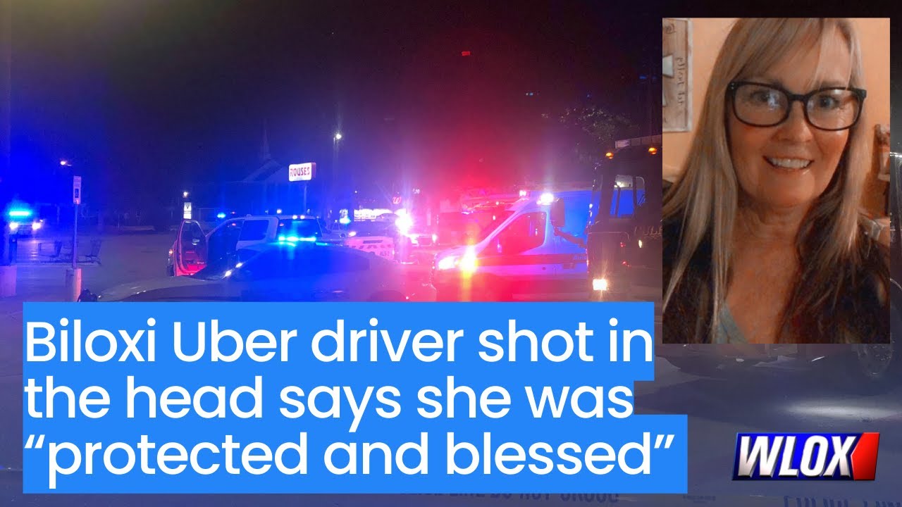Biloxi Uber driver shot in the head says she was “protected and blessed”
