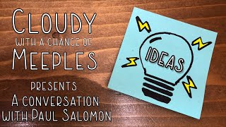 Ideas with Paul Salomon - Cloudy with a Chance of Meeples
