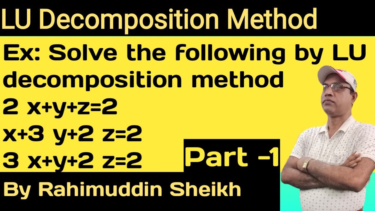 LU decomposition method for engineering students part-1 by Rahimuddin ...