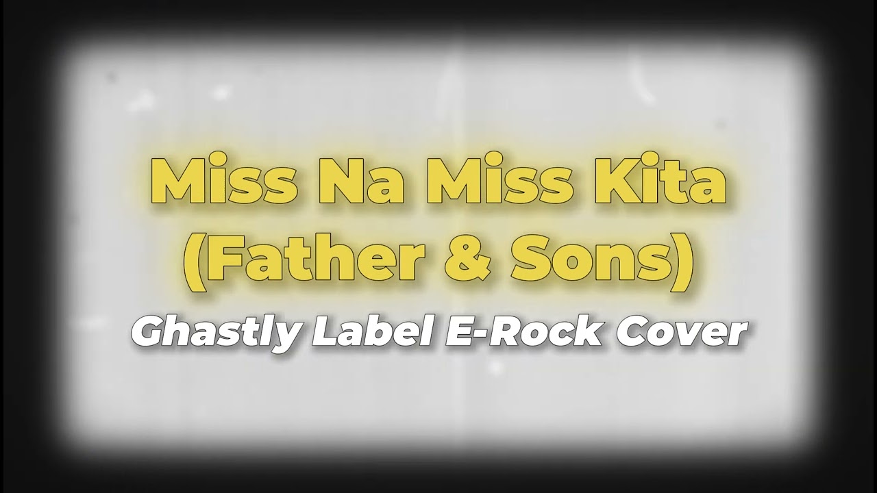 Miss Na Miss Kita (Father & Sons) Rock Cover