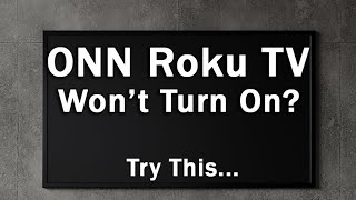 ONN Roku TV Won't Turn On | How to Fix