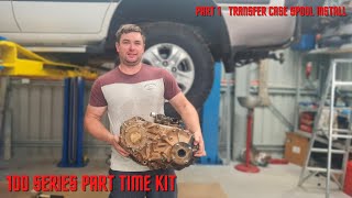 Toyota 100 Series Part Time Kit , Part 1  Transfer Case Spool Install