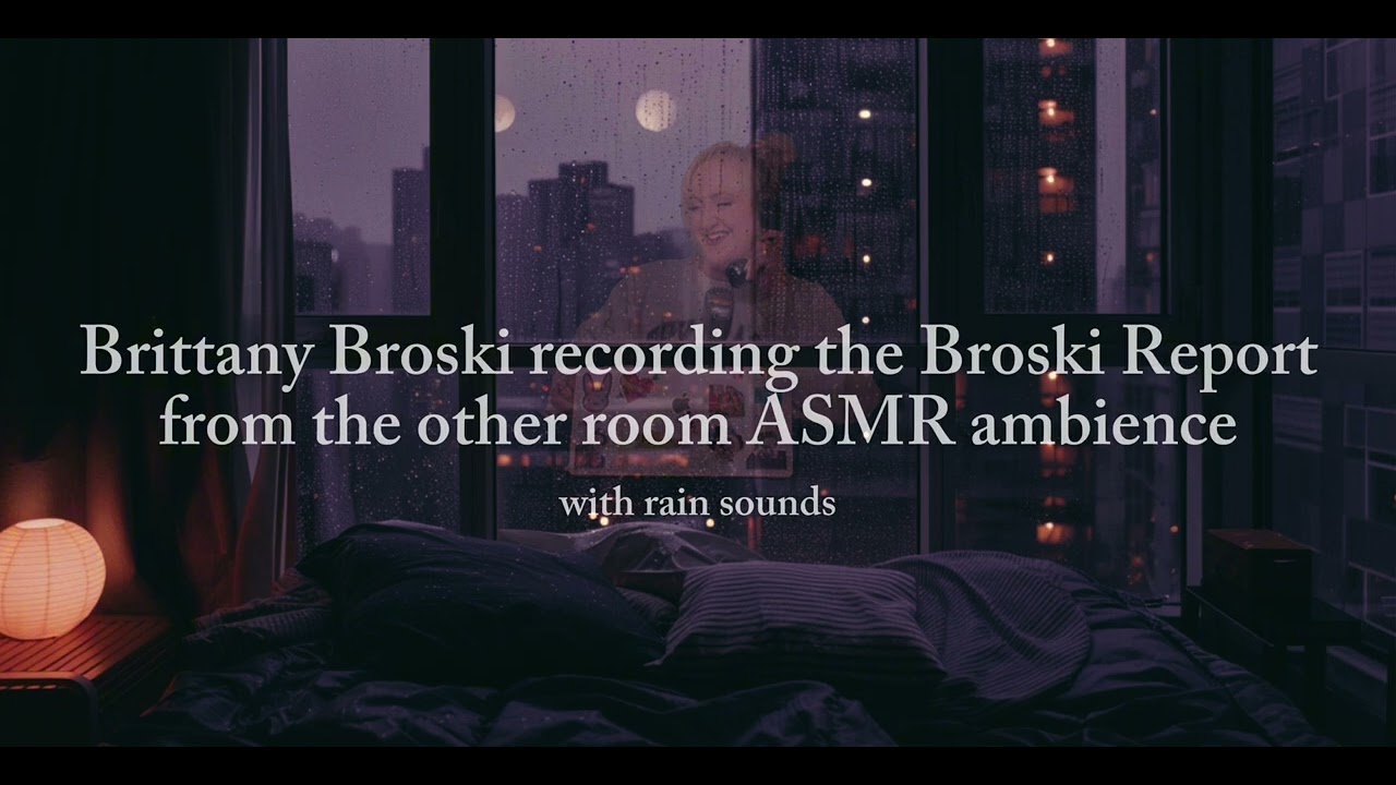 Brittany Broski recording the Broski Report from the other room ASMR ambience (with rain sounds)