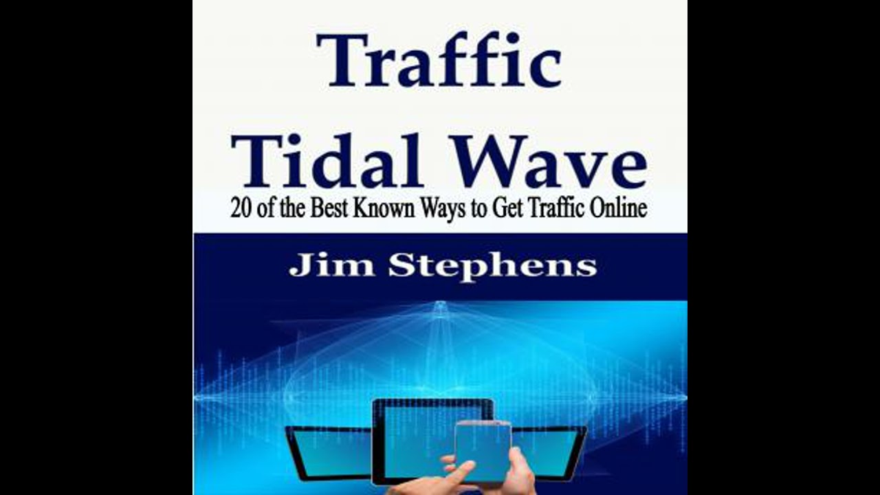 Traffic Tidal Wave: 20 of the Best Known Ways to Get Traffic Online - Jim Stephens