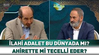 İlahi Adalet Bu Dünyada Mı Ahirette Mi Tecelli Eder?