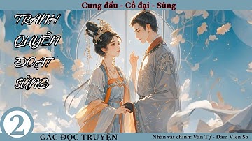 (2) Tranh Quyền Đoạt Sủng; truyện cung đấu, mưu quyền, cung đình hầu tước, ngọt sủng