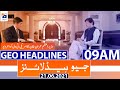 Geo Headlines 09 AM | 21st June 2021