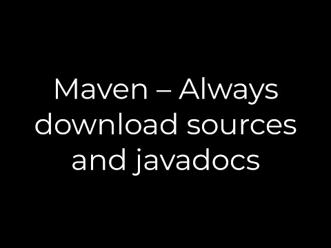 Java :Maven – Always download sources and javadocs(5solution)