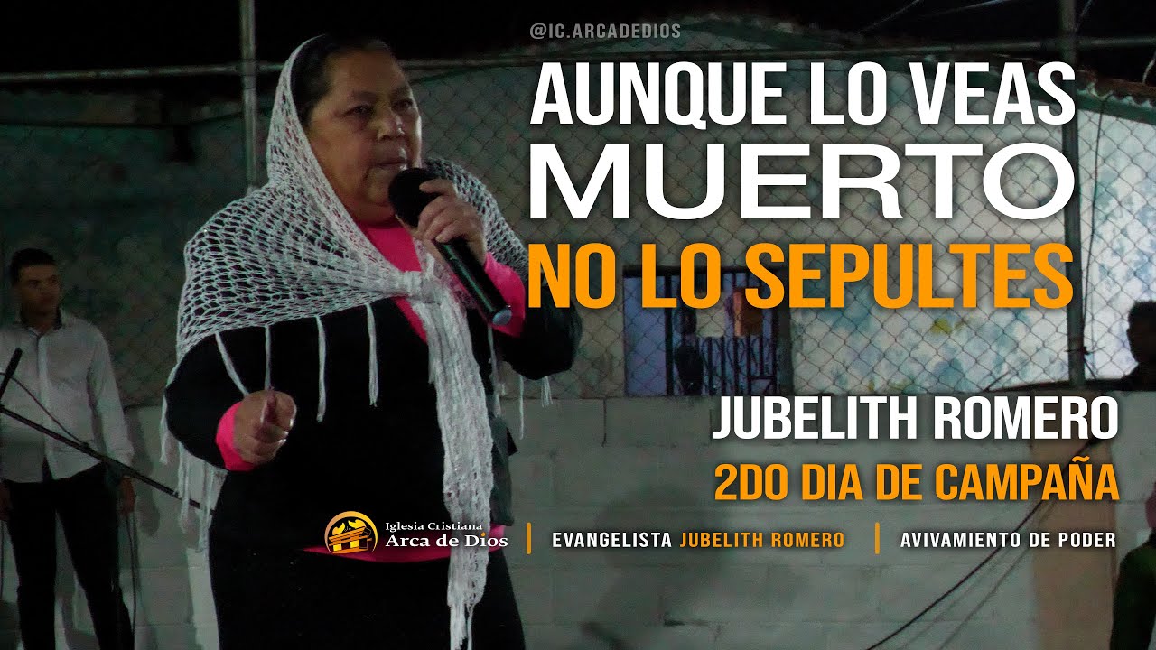 Aunque lo veas muerto, no lo sepultes | Jubelith Romero | AVIVAMIENTO DE PODER. Iglesia Arca de Dios