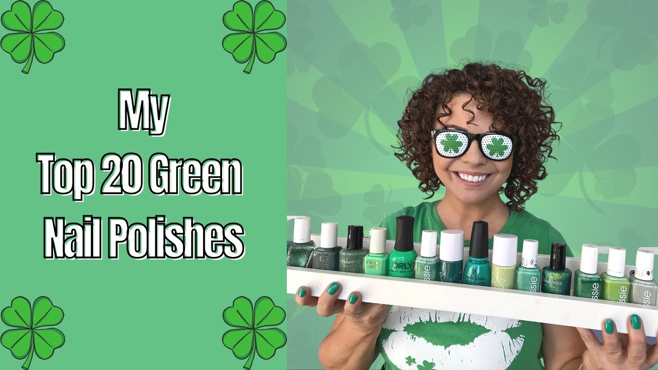 My Top 20 FAVE GREEN NAIL POLISHES for St. Patrick's Day or Whenever