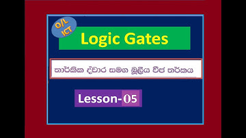 O/L- ICT Logic Gates  Video Lesson-05