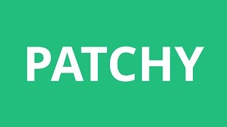 How To Pronounce Patchy - Pronunciation Academy