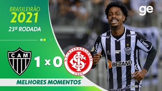 ATLÉTICO-MG 1 x 0 INTERNACIONAL | MELHORES MOMENTOS | 23ª RODADA BRASILEIRÃO 2021 | ge.globo
