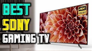 The Best SONY TV For Gaming In 2019
