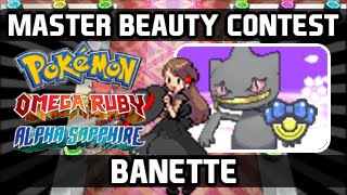 Pokemon Omega Ruby / Alpha Sapphire - Contest Star Guide: Banette - Master Rank Beauty