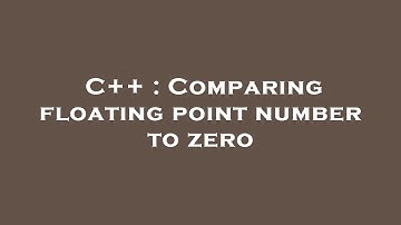 C++ : Comparing floating point number to zero