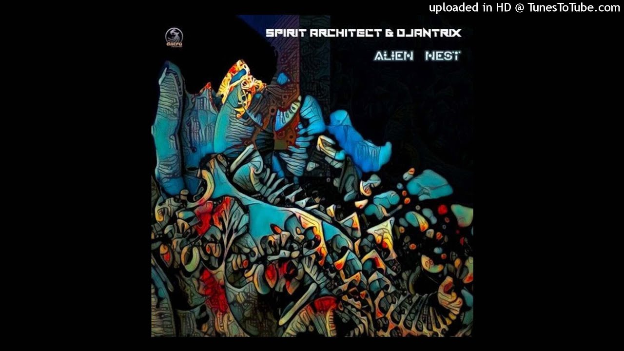 Spirit Architect & Djantrix - Alien Nest (Original Mix)