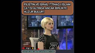 Filistin Ve İsrail İttihad - I İslam Çatısıaltında Ancak Birlikte Huzur Bulur...