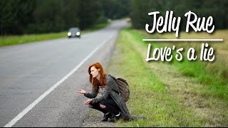 Video thumbnail of "Jelly Rue - Love's a lie"