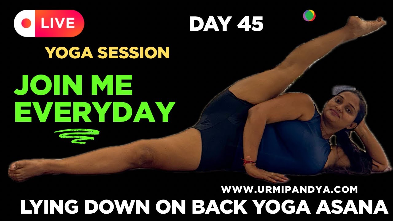 Live 45 Live Yoga Session | Lying Down on Back Yoga Asana | Yoga with Urmi Pandya