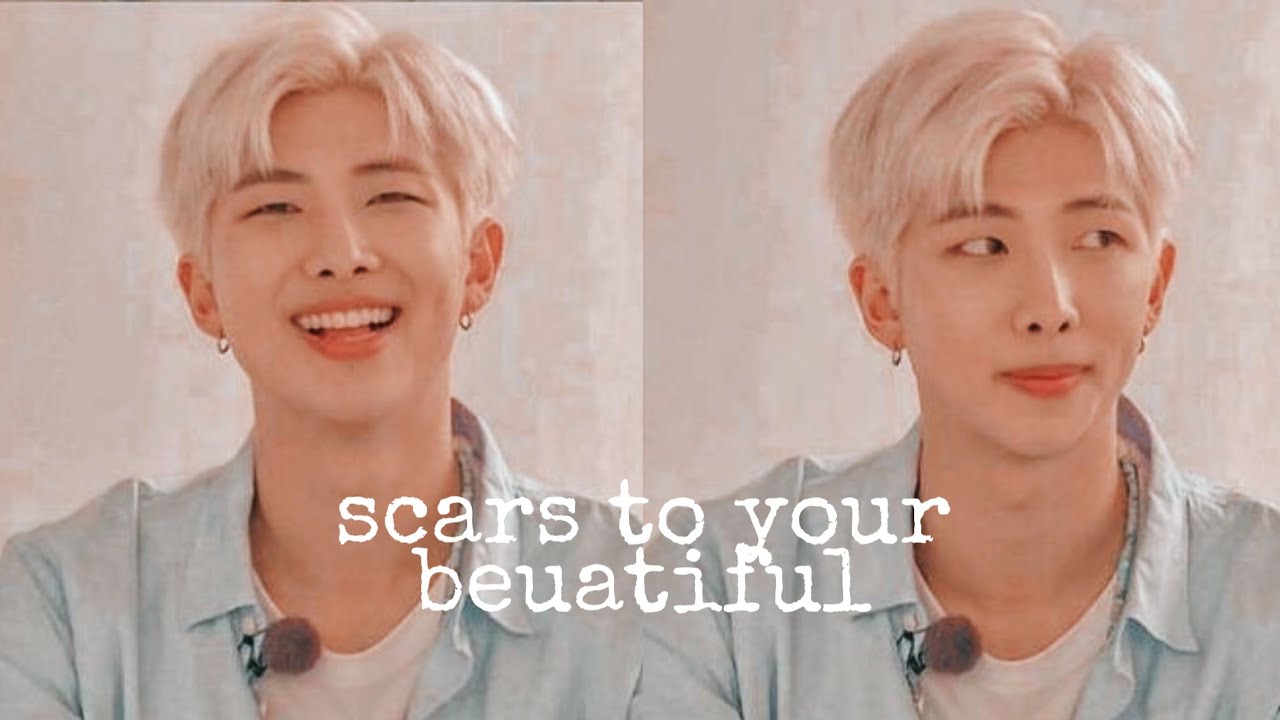 Kim namjoon° {fmv} °scars to your beautiful